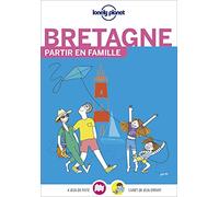 Lonely Planet – Partir en famille Bretagne: Activités familiales, enfants, visites ludiques