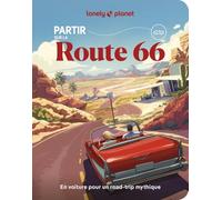 Lonely Planet – Partir sur la Route 66 – Itinéraires, expériences, conseils pratiques – Broché