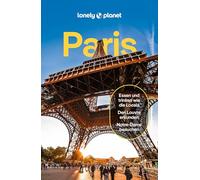 LONELY PLANET Reiseführer Paris: Eigene Wege gehen und Einzigartiges erleben.