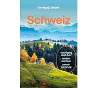 LONELY PLANET Reiseführer Schweiz: Eigene Wege gehen und Einzigartiges erleben.