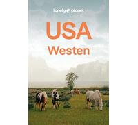 LONELY PLANET Reiseführer USA Westen: Eigene Wege gehen und Einzigartiges erleben.