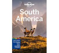 Lonely Planet South America: Detailed Itineraries | Travel Like a Local | Insider Tips | Covers Argentina, Brazil, Colombia, Peru, and more
