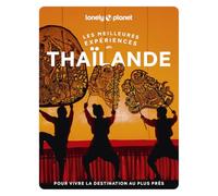 Lonely Planet - Thaïlande | Les meilleures expériences 2025-2026: | Inspirations insolites, adresses locales, cartes et itinéraires