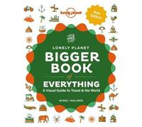 Lonely Planet The Bigger Book Of Everything