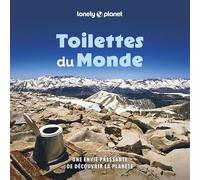 Lonely Planet - Toilettes du monde: Découvrez les toilettes les plus incroyables et les plus amusantes de la planète