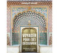 Lonely Planet - Voyager pour (se) découvrir: Des itinéraires à la rencontre de soi et du monde