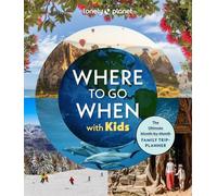 Lonely Planet Where To Go When With Kids (Où aller avec des enfants)