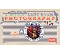 Lonely Planet's Best Ever Photography Tips - 2ed - Anglais