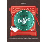 Lonely Planet's Global Coffee Tour - 1ed - Anglais