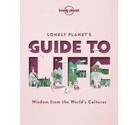 Lonely Planet's Guide to Life - 1ed - Anglais