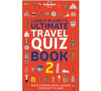 Lonely Planet's Ultimate Travel Quiz Book - 2ed - Anglais