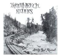 Trainwreck Riders - Lonely Road Revival