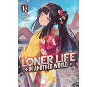 Loner Life in Another World (Light Novel) Vol. 16
