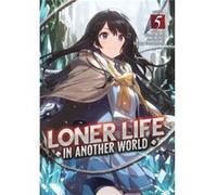 Loner Life in Another World Light Novel Vol. 5 by Shoji Goji Shoji Goji (Auteur)