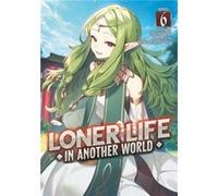 Loner Life in Another World Light Novel Vol. 6 by Shoji Goji Shoji Goji (Auteur)