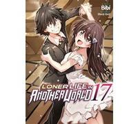 Loner Life in Another World - Tome 17 Bibi (Auteur), Bibi (Illustration), Shoji Goji (Scénario)