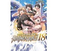 Loner Life in Another World - Tome 18 Bibi (Auteur), Bibi (Illustration), Shoji Goji (Scénario)