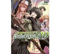 Loner Life in Another World - Tome 19 Bibi (Auteur), Bibi (Illustration), Shoji Goji (Scénario)
