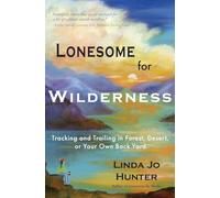 Lonesome for Wilderness: Tracking and Trailing in Forest, Desert, or Your Own Back Yard