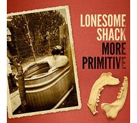 Lonesome Shack - More Primitive [Import]