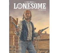 Lonesome - Tome 3 - Les liens du sang - Yves Swolfs - Le Lombard Eds - cartonné - Bande dessinée
