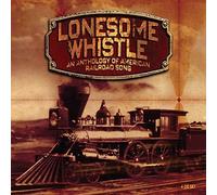 Lonesome Whistle: Anthology of American Railroad by VARIOUS ARTISTS [Audio CD]