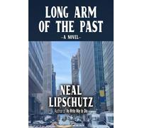 Long Arm of the Past - Neal Lipschutz - Tucker DS Press - ebook (ePub) - Livre