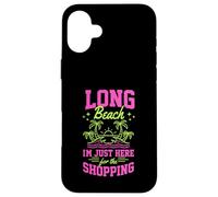 Long Beach, Je suis Juste là pour Faire du Shopping en Californie Coque pour iPhone 16 Plus