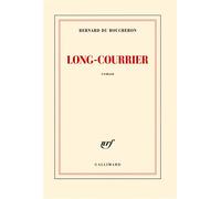 Long-courrier - Bernard Du Boucheron - Gallimard - broché - Roman