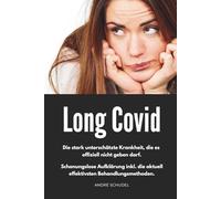 Long Covid - Die stark unterschätzte Krankheit, die es offiziell nicht geben darf. Schonungslose Aufklärung inkl. die aktuell effektivsten Behandlungsmethoden.