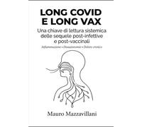 LONG COVID E LONG VAX: Una chiave di lettura sistemica delle sequele post-infettive e post-vaccinali: infiammazione, disautonomie e dolore cronico