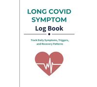 Long COVID Symptom Log Book: Daily Log for Tracking Post-Viral Symptoms, Triggers, and Recovery Patterns
