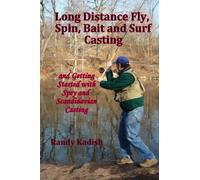 Long Distance Fly, Spin, Bait and Surf Casting: and Getting Started with Spey and Scandinavian Casting
