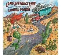 Long Distance Love - A Sweet Relief Tribute To Lowell George