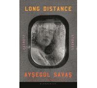 Aysegül Savas – Long Distance: Stories – Relié