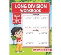 Long Division Workbook Grade 6: Triple and Fourth Digit Long Division Math Practice Worksheet for Kids Ages 11-12 Years Old and With 750 Problems Exercises.