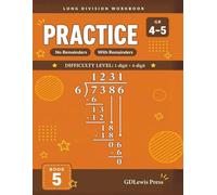 Long Division Workbook: Practice, Grades 4-5: 1-Digit Divisor, 4-Digit Dividend | No Remainders and With Remainders | D.M.S.B. Method | Answer Key Included