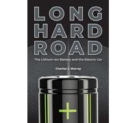 Long Hard Road: The Lithium-Ion Battery and the Electric Car