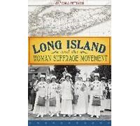Long Island And The Woman Suffrage Movement