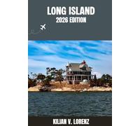 LONG ISLAND GUIDE DE VOYAGE: Découvrez les meilleurs endroits de Long Island, ses trésors cachés, sa vie nocturne, ses aventures en plein air et sa ... pratiques et des informations locales