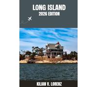 LONG ISLAND REISEFÜHRER: Entdecken Sie Long Island Top-Highlights, versteckte Juwelen, Nachtleben, Outdoor Abenteuer und Kultur - mit praktischen Tipps und lokalen Einblicken