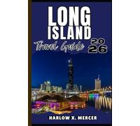 LONG ISLAND TRAVEL GUIDE: Your ticket to wander, explore, and savor the highlights of this must-visit destination