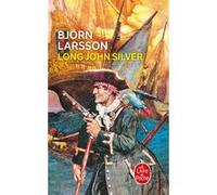 Long John Silver Björn Larsson (Auteur)