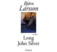 Long john silver - Björn Larsson - Grasset - broché - Livre