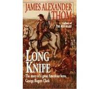 Long Knife James Alexander Thom (Auteur)