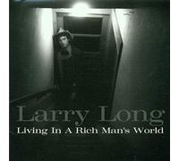 Long, Larry - Living in a Rich Man's World