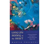Long Life, Honey in the Heart: A Story of Initiation and Eloquence from the