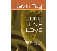 LONG LIVE LOVE: The 3 F's Trilogy LONG LIVE LOVE