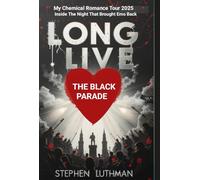 LONG LIVE THE BLACK PARADE: My Chemical Romance Tour 2025 Inside The Night That Brought Emo Back