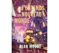 Long London, T2 : J'entends un nouveau monde - Alan Moore - Bragelonne - broché - Roman